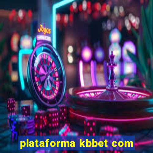 plataforma kbbet com